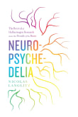 Book cover of Neuropsychedelia: The Revival of Hallucinogen Research Since the Decade of the Brain