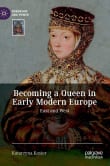 Book cover of Becoming a Queen in Early Modern Europe: East and West