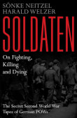 Book cover of Soldaten: On Fighting, Killing and Dying: The Secret Second World War Tapes of German POWs