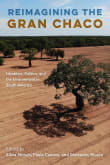 Book cover of Reimagining the Gran Chaco: Identities, Politics, and the Environment in South America