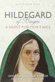 Book cover of Hildegard of Bingen: A Saint for Our Times: Unleashing Her Power in the 21st Century