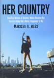 Book cover of Her Country: How the Women of Country Music Became the Success They Were Never Supposed to Be