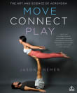 Book cover of The Art and Science of AcroYoga: Move Connect Play by Jason Nemer