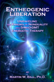 Book cover of Entheogenic Liberation: Unraveling the Enigma of Nonduality with 5-MeO-DMT Energetic Therapy