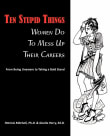 Book cover of Ten Stupid Things Women Do to Mess Up Their Careers