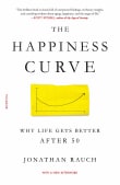 Book cover of The Happiness Curve: Why Life Gets Better After 50