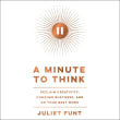 Book cover of A Minute to Think: Reclaim Creativity, Conquer Busyness, and Do Your Best Work