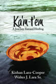 Book cover of Ka'm-t'em: A Journey Toward Healing