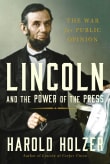 Book cover of Lincoln and the Power of the Press: The War for Public Opinion