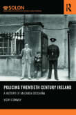 Book cover of Policing Twentieth Century Ireland: A History of An Garda Síochána