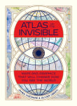 Book cover of Atlas of the Invisible: Maps and Graphics That Will Change How You See the World