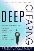 Book cover of Deep Clearing: Balance Your Emotions, Let Go Of Inner and Outer Negativity, Shift To Higher Consciousness: A Radical Inner Process