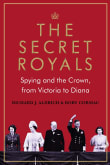 Book cover of The Secret Royals: Spying and the Crown, from Victoria to Diana