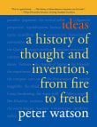 Book cover of Ideas: A History of Thought and Invention, from Fire to Freud