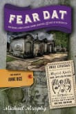 Book cover of Fear Dat New Orleans: A Guide to the Voodoo, Vampires, Graveyards & Ghosts of the Crescent City