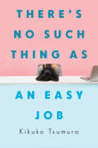 Book cover of There's No Such Thing as an Easy Job