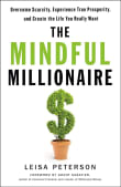 Book cover of The Mindful Millionaire: Overcome Scarcity, Experience True Prosperity, and Create the Life You Really Want