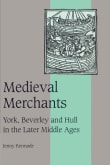 Book cover of Medieval Merchants: York, Beverley and Hull in the Later Middle Ages