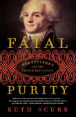 Book cover of Fatal Purity: Robespierre and the French Revolution