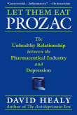Book cover of Let Them Eat Prozac: The Unhealthy Relationship Between the Pharmaceutical Industry and Depression