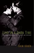 Book cover of Love in a Dark Time: And Other Explorations of Gay Lives and Literature