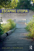 Book cover of Escaping Utopia: Growing Up in a Cult, Getting Out, and Starting Over