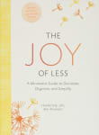 Book cover of The Joy of Less: A Minimalist Guide to Declutter, Organize, and Simplify