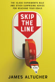 Book cover of Skip the Line: The 10,000 Experiments Rule and Other Surprising Advice for Reaching Your Goals