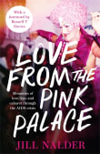 Book cover of Love from the Pink Palace: Memories of Love, Loss and Cabaret through the AIDS Crisis