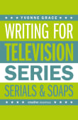 Book cover of Writing for Television: Series, Serials and Soaps