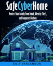 Book cover of SafeCyberHome: Protect Your Family From Fraud, Identity Theft and Computer Hackers