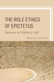 Book cover of The Role Ethics of Epictetus: Stoicism in Ordinary Life