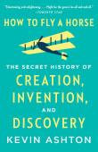 Book cover of How to Fly a Horse: The Secret History of Creation, Invention, and Discovery