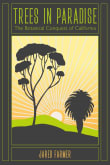 Book cover of Trees in Paradise: The Botanical Conquest of California