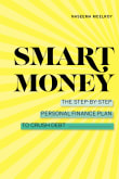 Book cover of Smart Money: The Step-By-Step Personal Finance Plan to Crush Debt