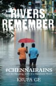 Book cover of Rivers Remember: #ChennaiRains and The Shocking Truth of a Manmade Flood