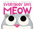 Book cover of Everybody Says Meow