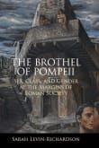 Book cover of The Brothel of Pompeii: Sex, Class, and Gender at the Margins of Roman Society