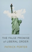 Book cover of The False Promise of Liberal Order: Nostalgia, Delusion and the Rise of Trump