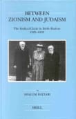 Book cover of Between Zionism and Judaism: The Radical Circle in Brith Shalom 1925-1933