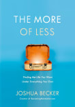 Book cover of The More of Less: Finding the Life You Want Under Everything You Own
