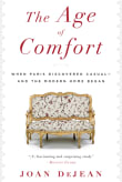 Book cover of The Age of Comfort: When Paris Discovered Casual - and the Modern Home Began