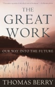 Book cover of The Great Work: Our Way into the Future