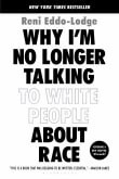 Book cover of Why I'm No Longer Talking to White People about Race