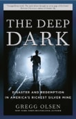 Book cover of The Deep Dark: Disaster and Redemption in America's Richest Silver Mine