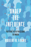 Book cover of Under the Influence: Putting Peer Pressure to Work