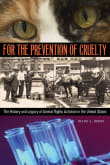 Book cover of For the Prevention of Cruelty: The History and Legacy of Animal Rights Activism in the United States