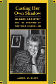 Book cover of Casting Her Own Shadow: Eleanor Roosevelt and the Shaping of Postwar Liberalism