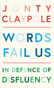 Book cover of Words Fail Us: In Defence of Disfluency