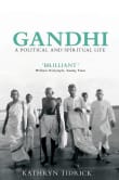 Book cover of Gandhi: A Political and Spiritual Life